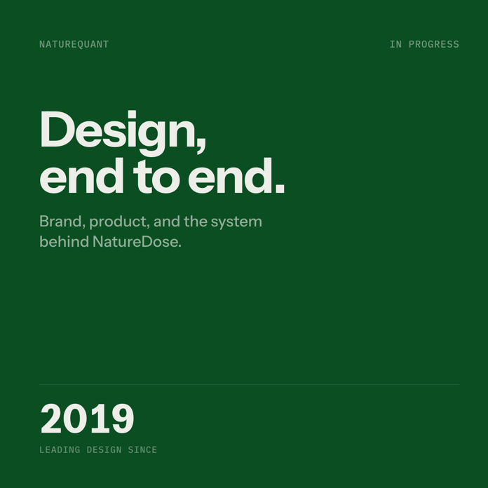 NatureQuant: Design, end to end. Brand, product, and the system behind NatureDose. Leading design since 2019.